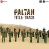 Paltan - Title Song